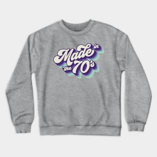 Made In The 70's Crewneck Sweatshirt